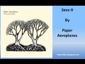 Paper Aeroplanes - Save it (Lyrics) 