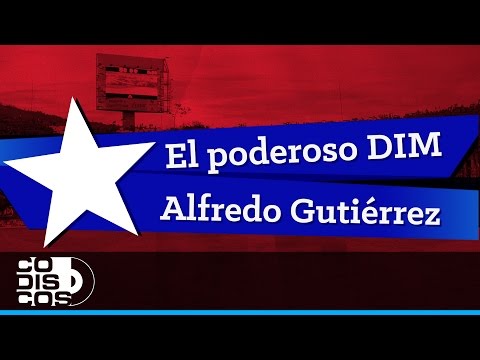 El Poderoso DIM, Alfredo Gutiérrez - Audio
