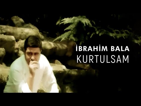 İbrahim Bala - Kurtulsam (Official Video)