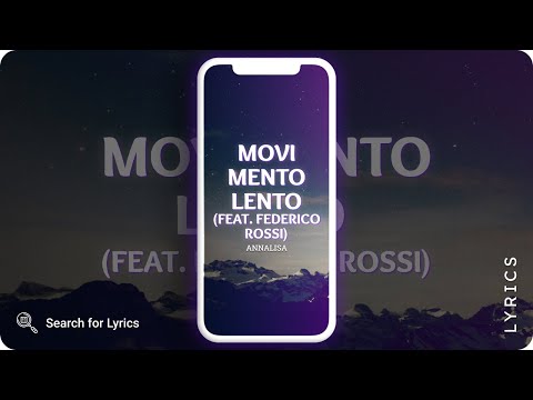 Annalisa - Movimento lento (feat. Federico Rossi) (Lyrics for Mobile)