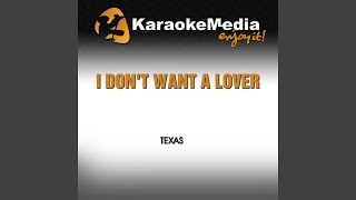 I Don&#39;t Want a Lover (Karaoke Version) (In the Style of Texas)
