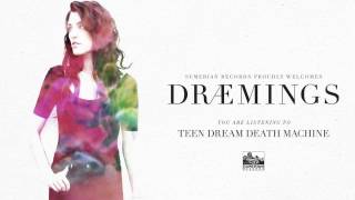 DRÆMINGS - Teen Dream Death Machine