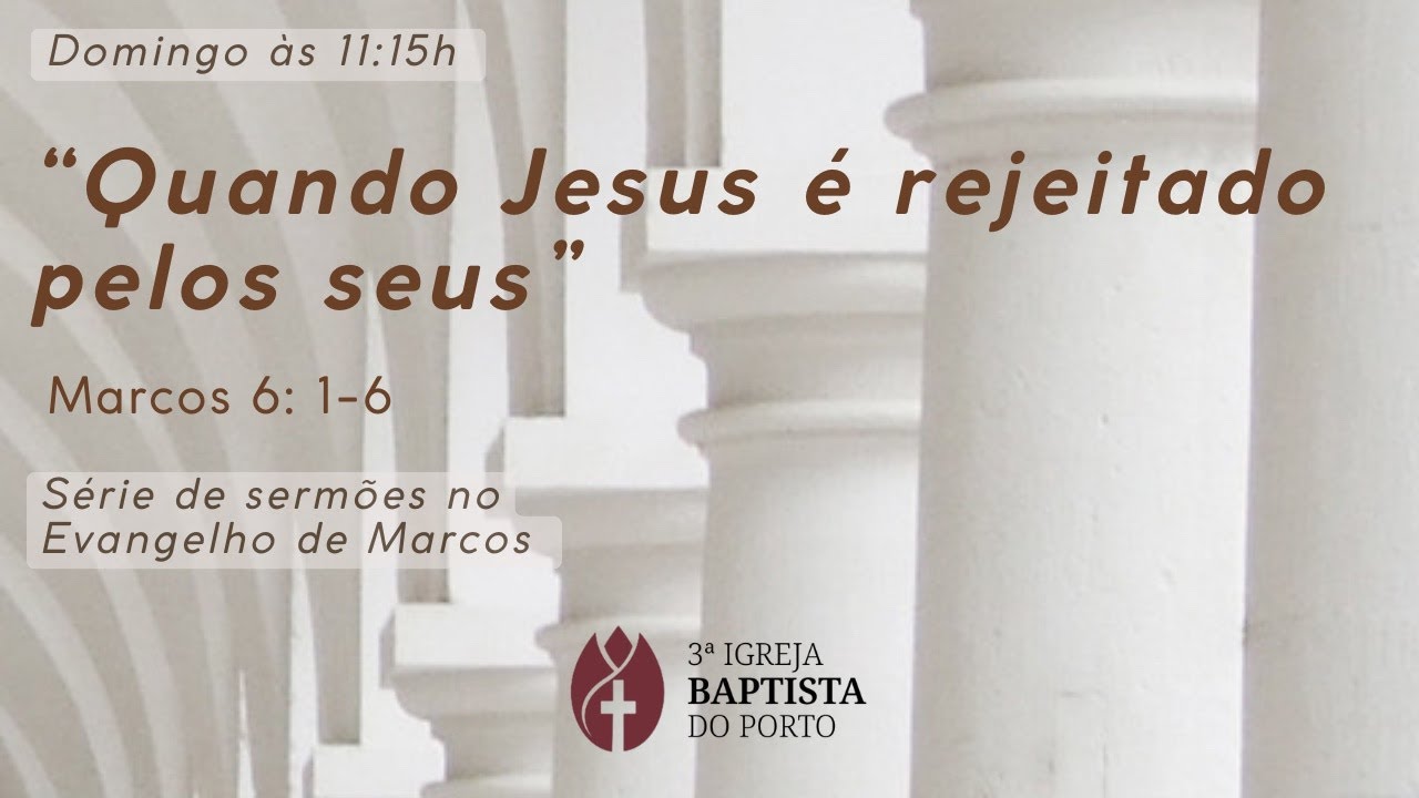 "Quando Jesus é rejeitado pelos seus" Marcos 6: 1-6