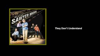 They Don&#39;t Understand - Sawyer Brown [Audio]