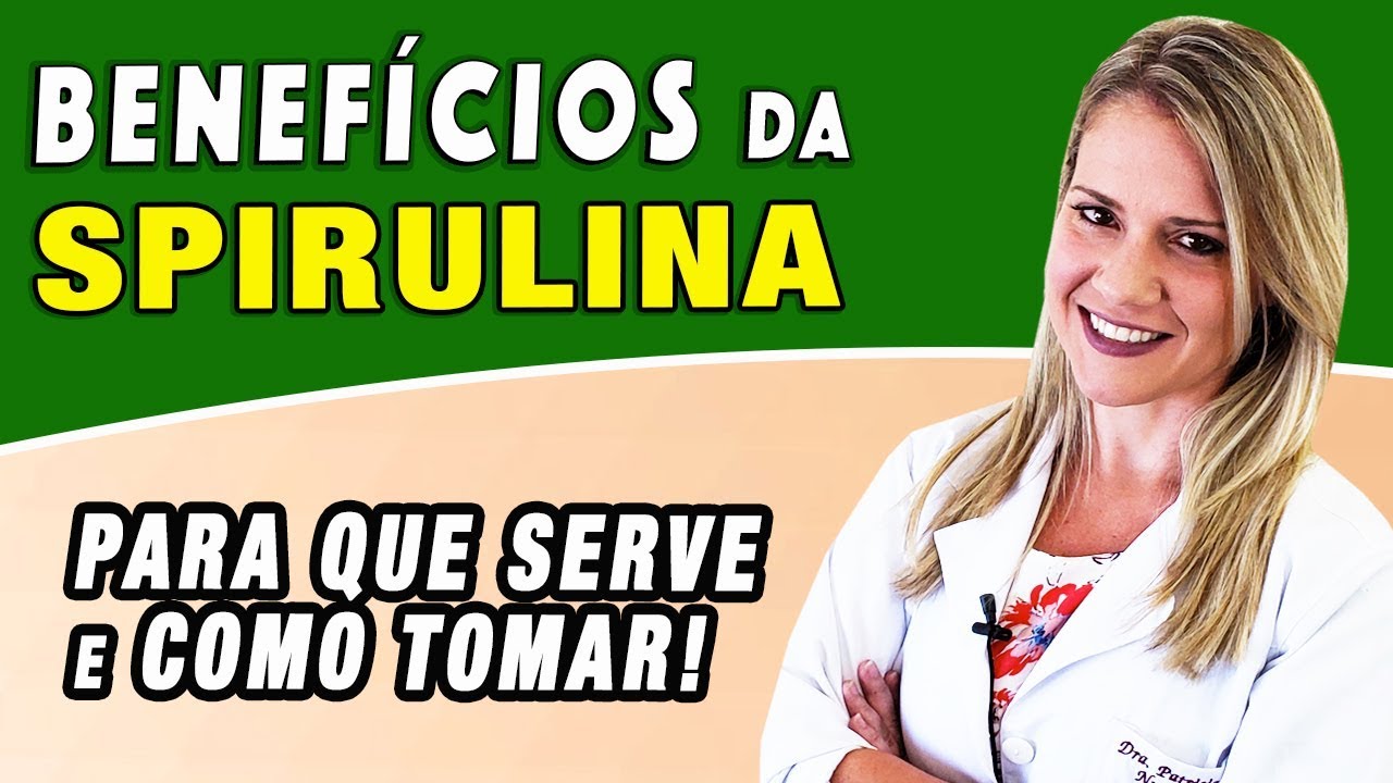 Benefícios da Spirulina - Para Que Serve e Como Tomar [EMAGRECE]