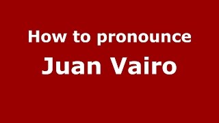 How to pronounce Juan Vairo