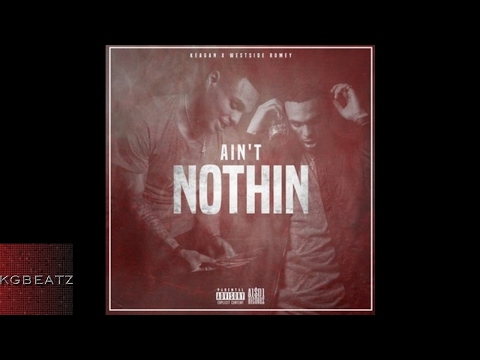 Keagan - Aint Nothin [Prod. By Westside Romey] [New 2017]