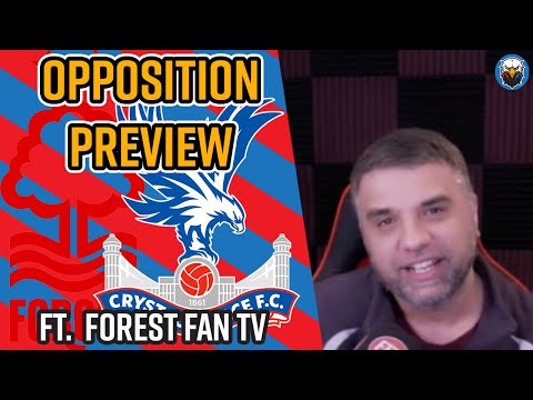 Nottingham Forest vs Crystal Palace | Opposition Preview Ft. Forest Fan TV