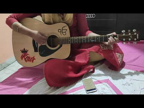 Tu Mera Pita Tu hai Mera Mata || Kaur with Guitar || Chanpreet Saluja ||