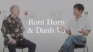 Roni Horn and Danh Vō | In Conversation | Xavier Hufkens