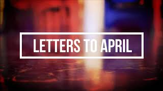 Letters To April 2018 | 11