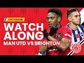 Manchester United vs Brighton | LIVE Watchalong
