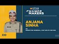 Changemakers With Anjana Sinha IPS