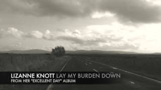 Lizanne Knott - Lay My Burden Down