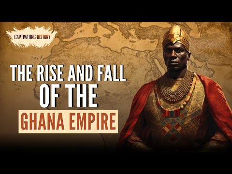 The Rise and Fall of the Ghana Empire