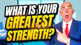 WHAT IS YOUR GREATEST STRENGTH? (The BEST ANSWER to this TOUGH Interview Question!)