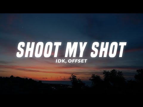 IDK, Offset - SHOOT MY SHOT (Lyrics)