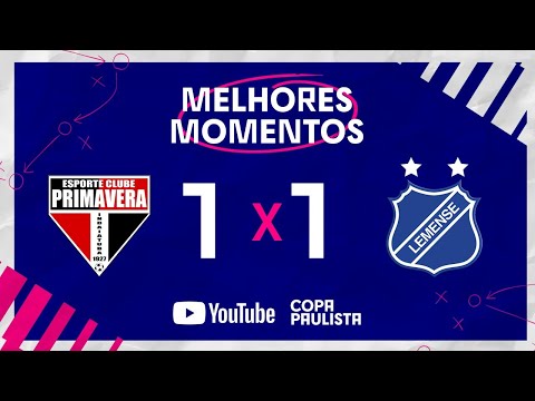 TUDO IGUAL | PRIMAVERA 1 x 1 LEMENSE | MELHORES MOMENTOS  | 7ª RODADA | COPA PAULISTA 2022