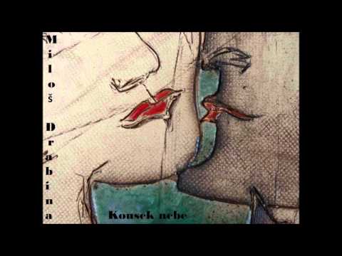 Miloš Drabina - Kousek nebe - Miloš Drabina