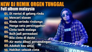 Download lagu NEW DJ REMIK ORGEN TUNGGAL FULL ALBUM LAGU MALAYSIA mp3