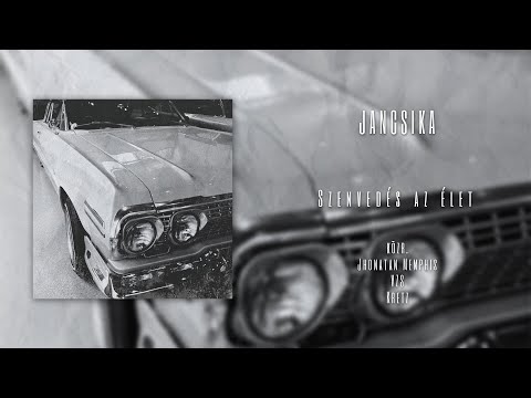 JANCSIKA - SZENVEDÉS AZ ÉLET (közr. Jhonatan Memphis, Kretz, VZS)