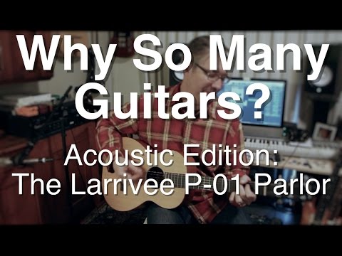 Why So Many Guitars? Acoustic Edition: #6 The Larrivee P-01 | Guitar Lesson | Tom Strahle
