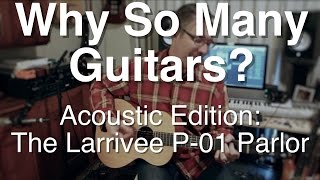 Video thumbnail for Why So Many Guitars? Acoustic Edition: #6 The Larrivee P-01 | Guitar Lesson | Tom Strahle by Tom Strahle