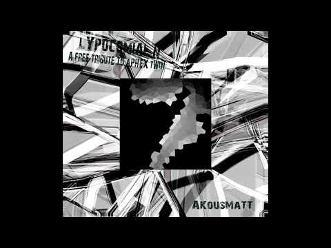 AKousMaTT -  Lypocomial N : A tribute to Aphex Twin