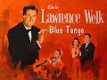 blue tango - lawrence welk