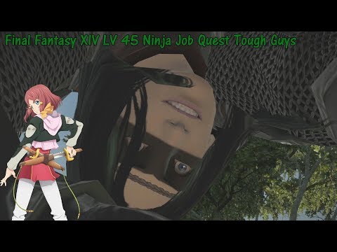 Final Fantasy XIV LV 45 Ninja Job Quest Tough Guys