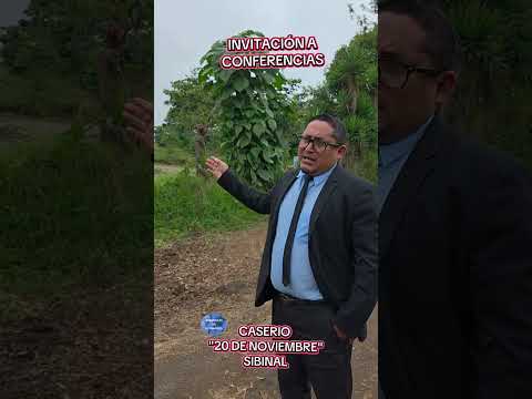 INVITACIÓN A CONFERENCIAS EN CASERÍO "20 DE NOVIEMBRE" SIBINAL SAN MARCOS. 