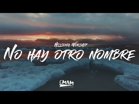 No Hay Otro Nombre - Hillsong Worship