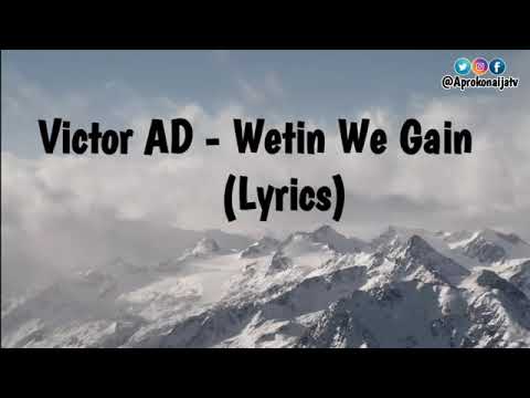 Victor AD -Wetin we gain ( lyrics )