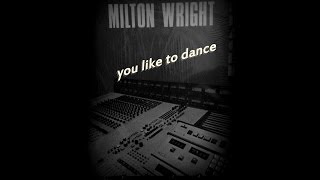 milton wright    you like to dance  rare soul funk..