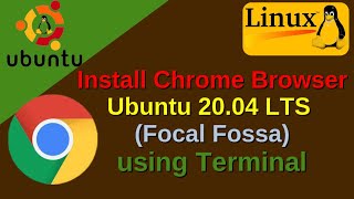 How to Install Chrome Browser in Ubuntu 20.04 LTS (Focal Fossa) using Terminal