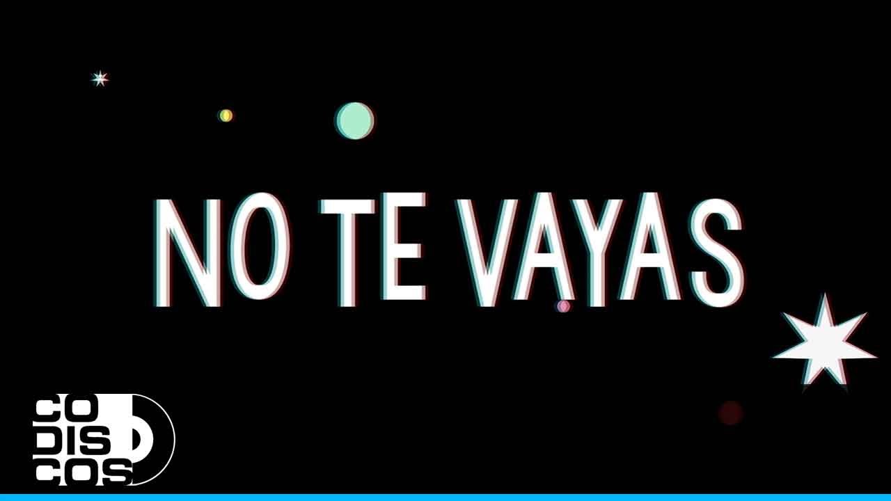 No Te Vayas, Los Diablitos Del Vallenato - Vídeo Letra