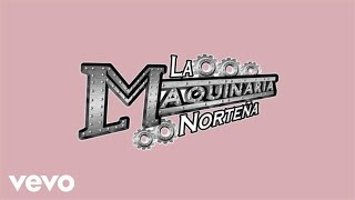 La Maquinaria Norteña - Todo Es Diferente (Lyric Video)