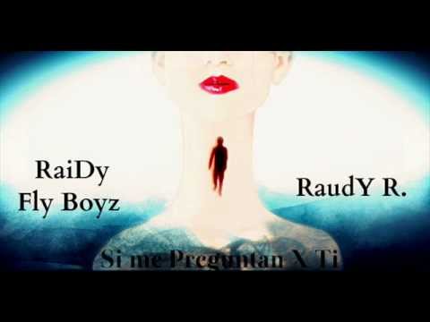 Raidy FlyBoyz Ft. RaudY R. - Si me Preguntan Por Ti