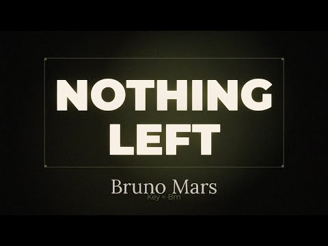 Nothing Left - Bruno Mars