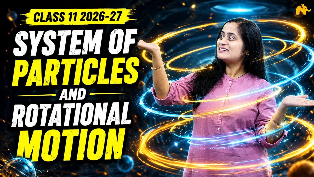 System of Particles and Rotational Motion | Class 11 Physics Chapter 6 One Shot | New NCERT CBSE