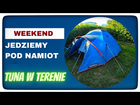 WEEKEND w terenie -Jedziemy pod namiot.