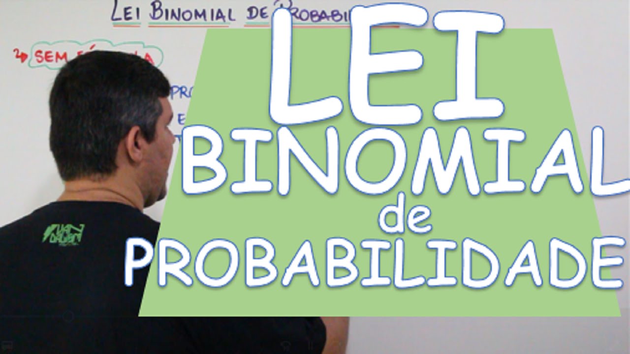 LEI BINOMIAL DE PROBABILIDADE