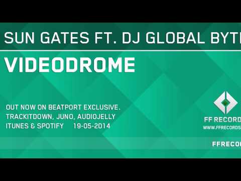 Sun Gates ft. DJ Global Byte - Videodrome [Preview]