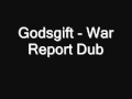 Godsgift - War Report Dub - War Report