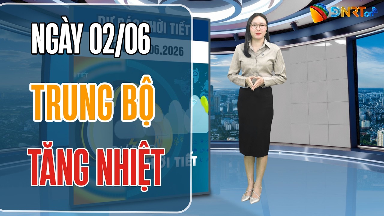 Thời tiết ngày mới 02/06 | Bắc Bộ và Trung Bộ gia tăng nắng nóng, có nơi gay gắt trên 37 độ C