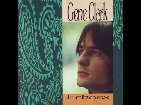 Gene Clark - Echoes [1967]  Full Album