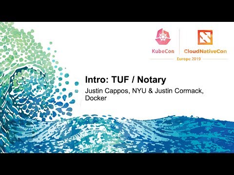 Intro: TUF / Notary - Justin Cappos, NYU & Justin Cormack, Docker