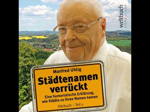 Städtenamen verrückt: Eine humoristische Erklärung, wie Städte zu ihren Namen kamen - Manfred Uhlig