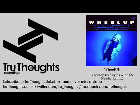 WheelUP - BlackJoy Freestyle - Wipe the Needle Remix - feat. Spaceship Coyote
