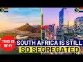 This Is The  Main Reason Why South Africa Is Still So Segregated